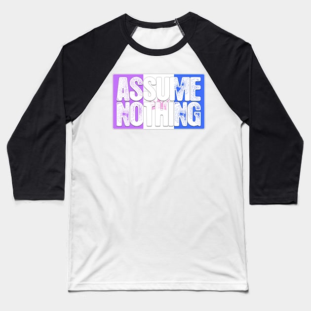 Assume Nothing Drag Pride Flag Baseball T-Shirt by wheedesign